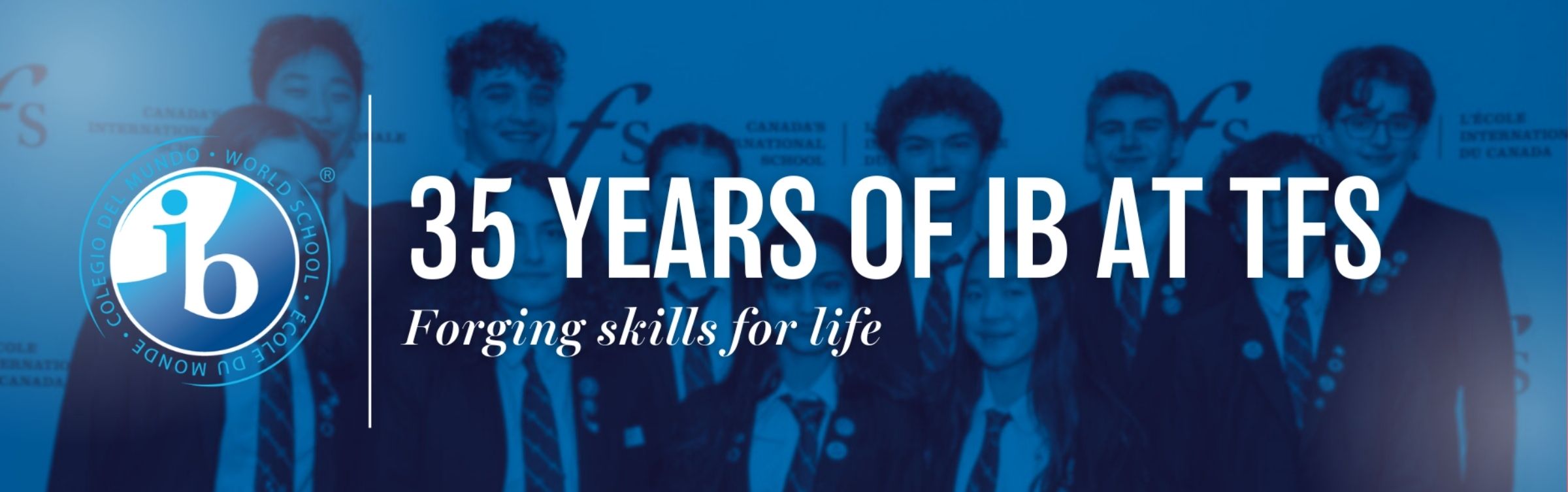 35 Years of IB at TFS | Forging skills for life 35 Years of IB at TFS | Forging skills for life