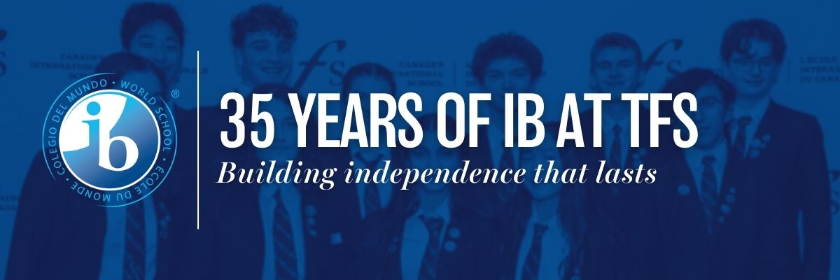 35 years of IB at TFS | Building independence that lasts